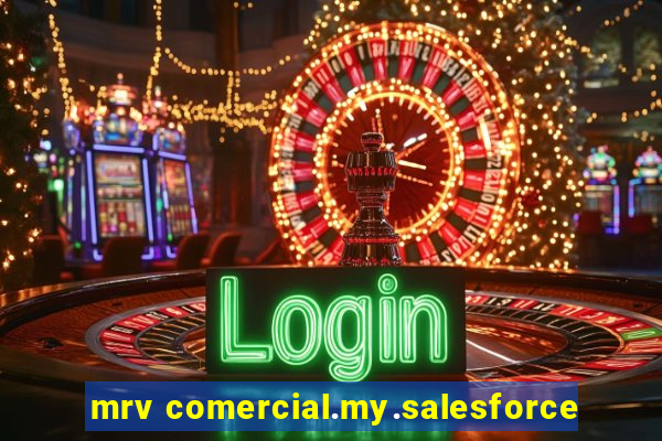mrv comercial.my.salesforce